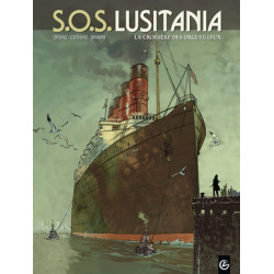 S O S LUSITANIA  VOLUME 1  LA CROISIERE DES ORGUEILLEUX
