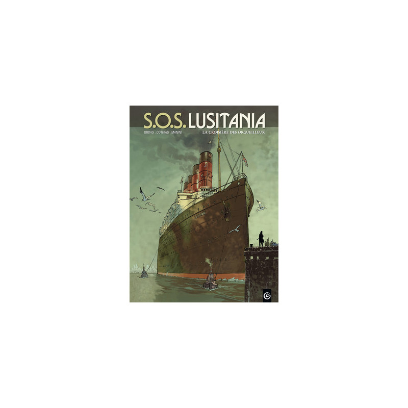 S O S LUSITANIA  VOLUME 1  LA CROISIERE DES ORGUEILLEUX