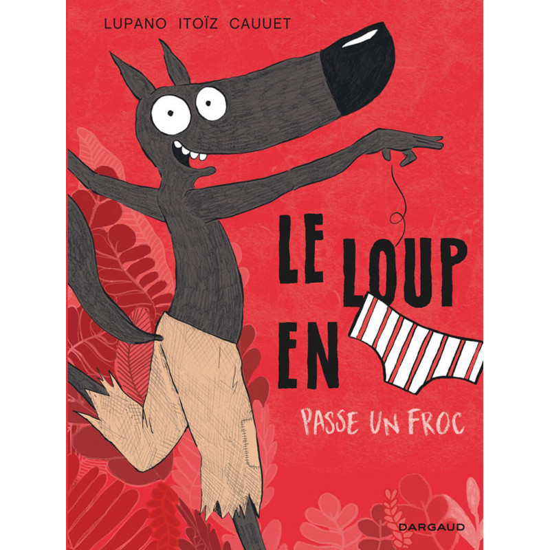 LE LOUP EN SLIP  TOME 5