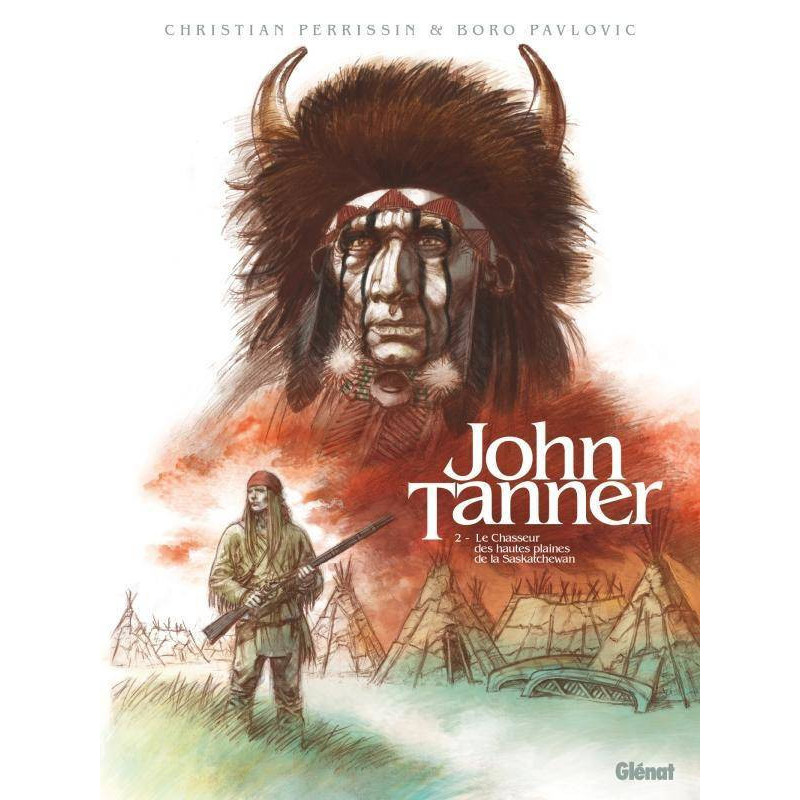 JOHN TANNER  TOME 02  LE CHASSEUR DES HAUTES PLAINES DE LA SASKATCHEWA