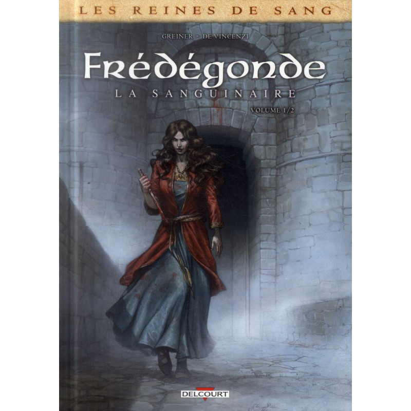 LES REINES DE SANG  FREDEGONDE  LA SANGUINAIRE T01