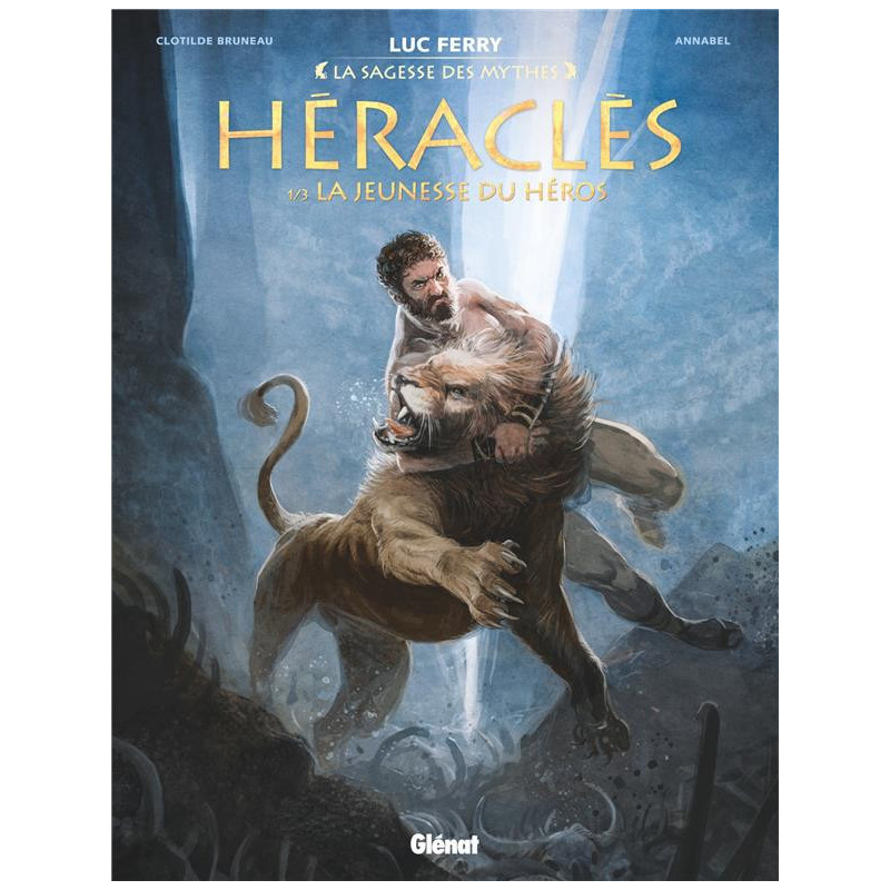 HERACLES  TOME 01  LA JEUNESSE DU HEROS  LA SAGESSE DES MYTHES