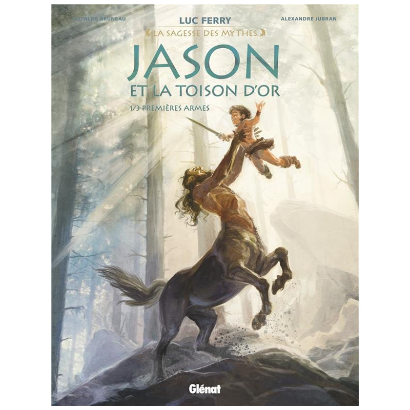 JASON ET LA TOISON D OR  TOME 01  PREMIERES ARMES  LA SAGESSE DES MYHE