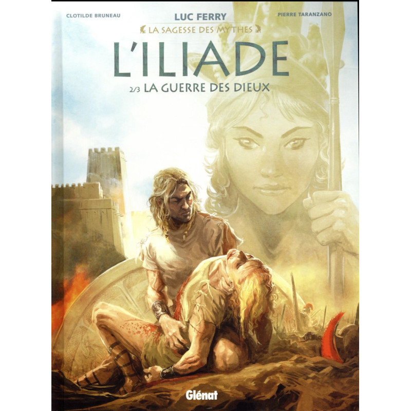 L ILIADE  TOME 02  LA GUERRE DES DIEUX  LA SAGESSE DES MYTHES