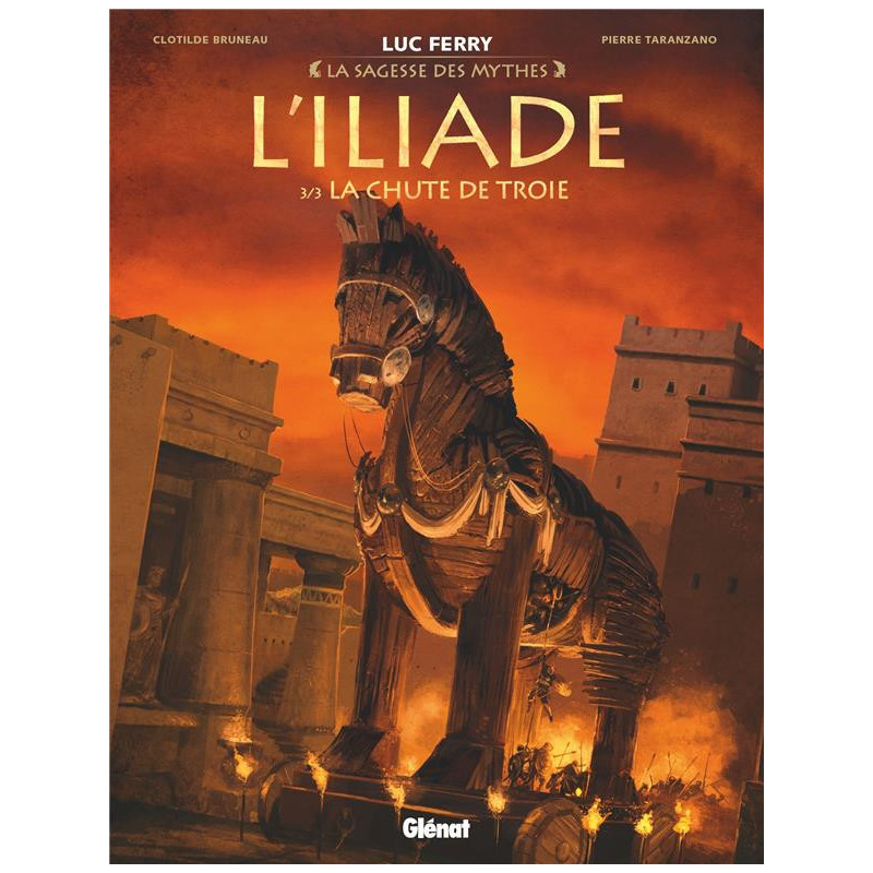 L ILIADE  TOME 03  LA CHUTE DE TROIE  LA SAGESSE DES MYTHES