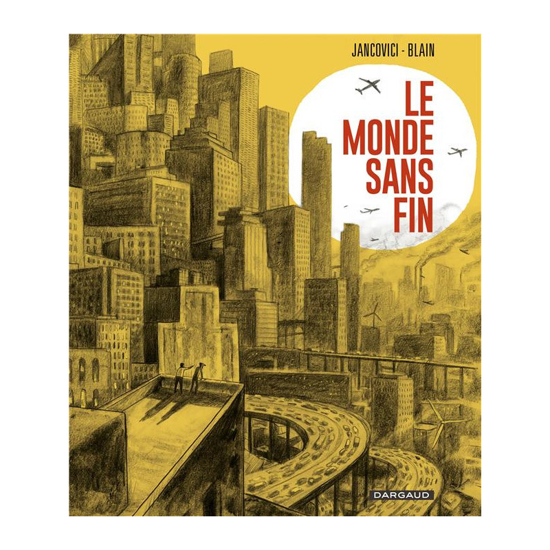 LE MONDE SANS FIN  MIRACLE ENERGETIQUE ET DERIVE CLIMATIQUE