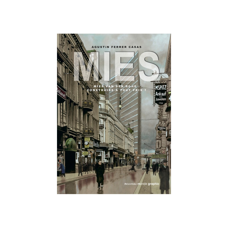 MIES - MIES VAN DER ROHE  CONSTRUIRE A TOUT PRIX