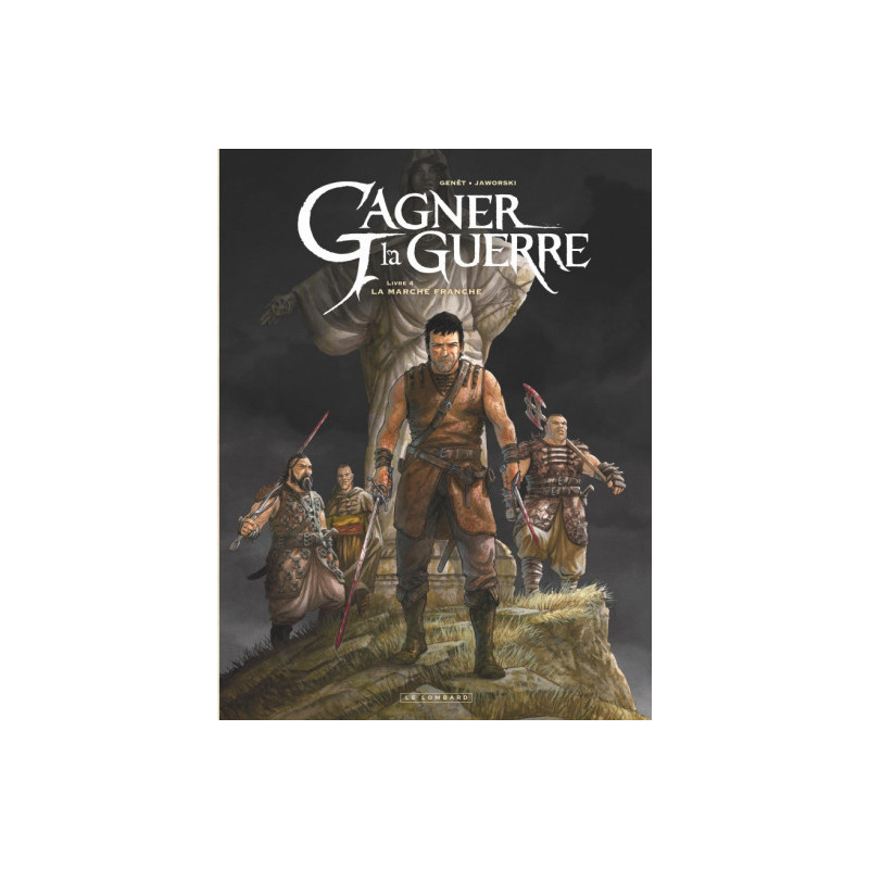GAGNER LA GUERRE  TOME 4  LA MARCHE FRANCHE