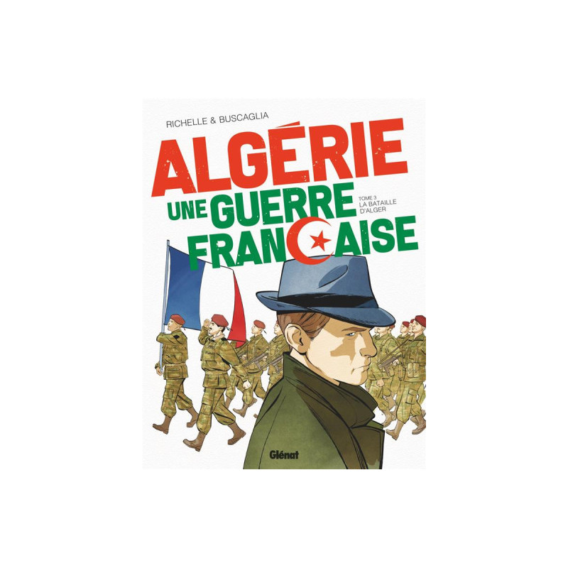 ALGERIE UNE GUERRE FRANCAISE - TOME 03