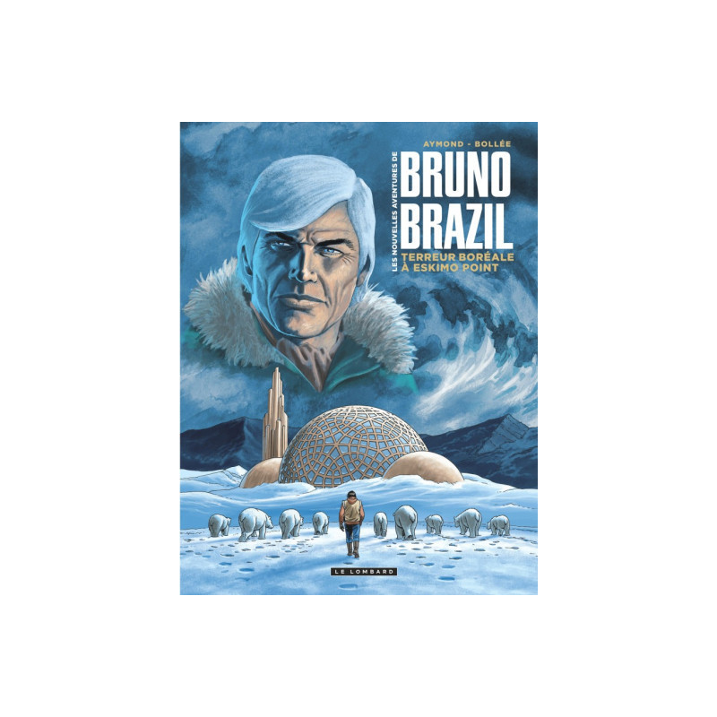 LES NOUVELLES AVENTURES DE BRUNO BRAZIL  TOME 3  TERREUR BOREALE A ESK
