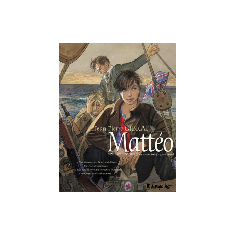 MATTEO  VOL06  SIXIEME EPOQUE  2 SEPTEMBRE 1939  3 JUIN 1940 