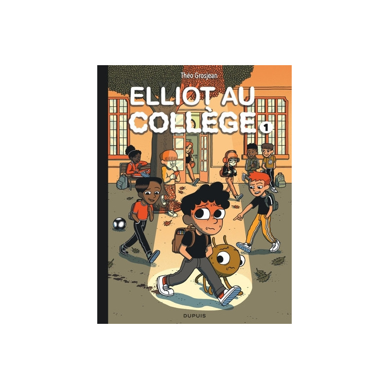 ELLIOT AU COLLEGE - TOME 1 - PANIQUE EN SIXIEME