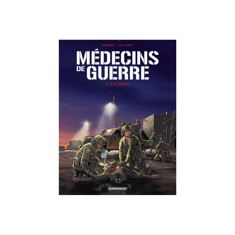 MEDECINS DE GUERRE - TOME 2 - A LA DERIVE