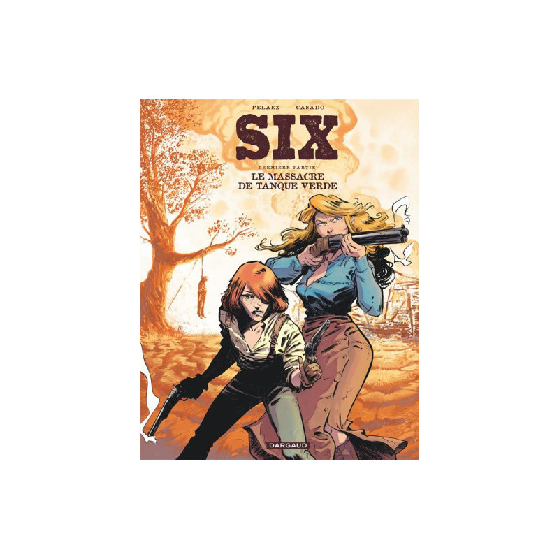 SIX  TOME 1  LE MASSACRE DE TANQUE VERDE