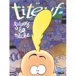 TITEUF  TOME 18  SUIVEZ LA MECHE