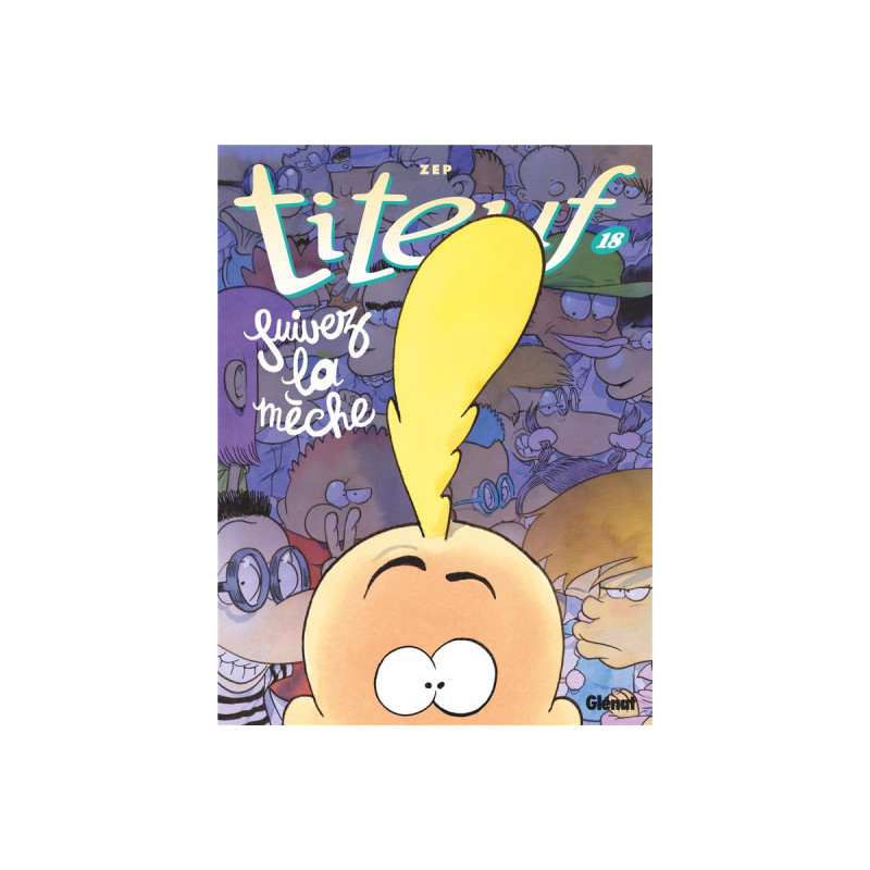 TITEUF  TOME 18  SUIVEZ LA MECHE