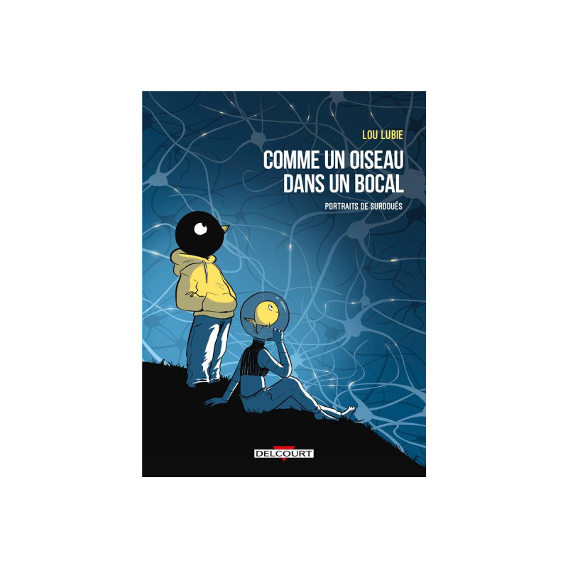 COMME UN OISEAU DANS UN BOCAL - ONE SHOT - COMME UN OISEAU DANS UN BOCAL - PORTRAITS DE SURDOUES