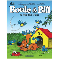 BOULE   BILL  TOME 44  TE FAIS PAS D BILL  