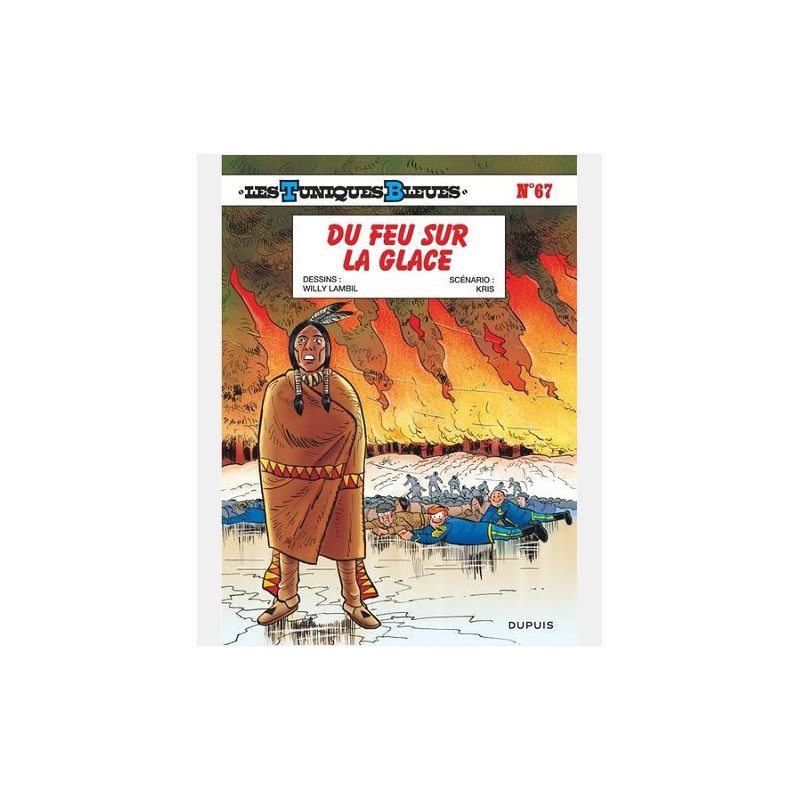 LES TUNIQUES BLEUES TOME 67 DU FEU SUR LA GLACE