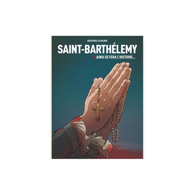 SAINTBARTHELEMY TOME 3 AINSI SE FERA L HISTOIRE  VOL03