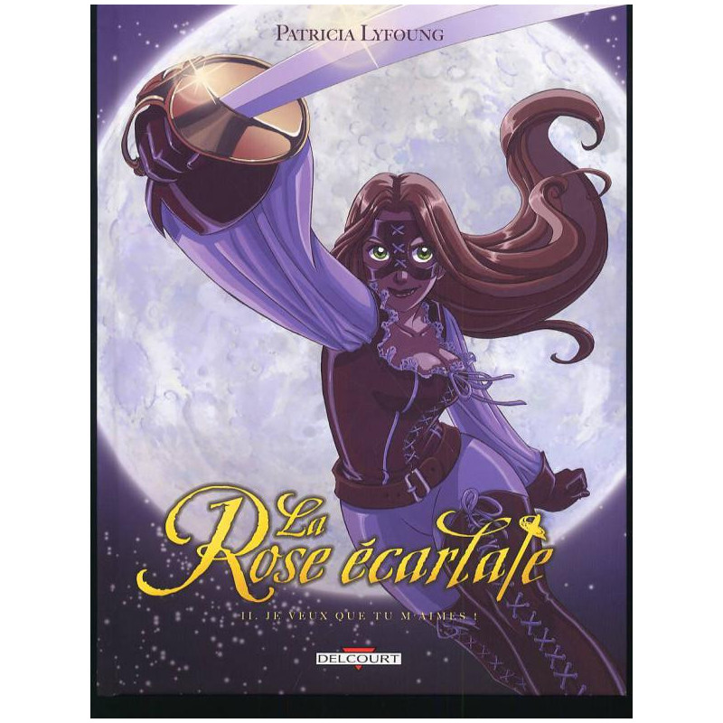 LA ROSE ECARLATE T02 - JE VEUX QUE TU MAIMES
