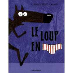 LE LOUP EN SLIP  TOME 1  LE LOUP EN SLIP
