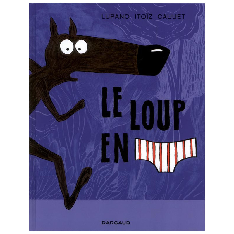 LE LOUP EN SLIP  TOME 1  LE LOUP EN SLIP
