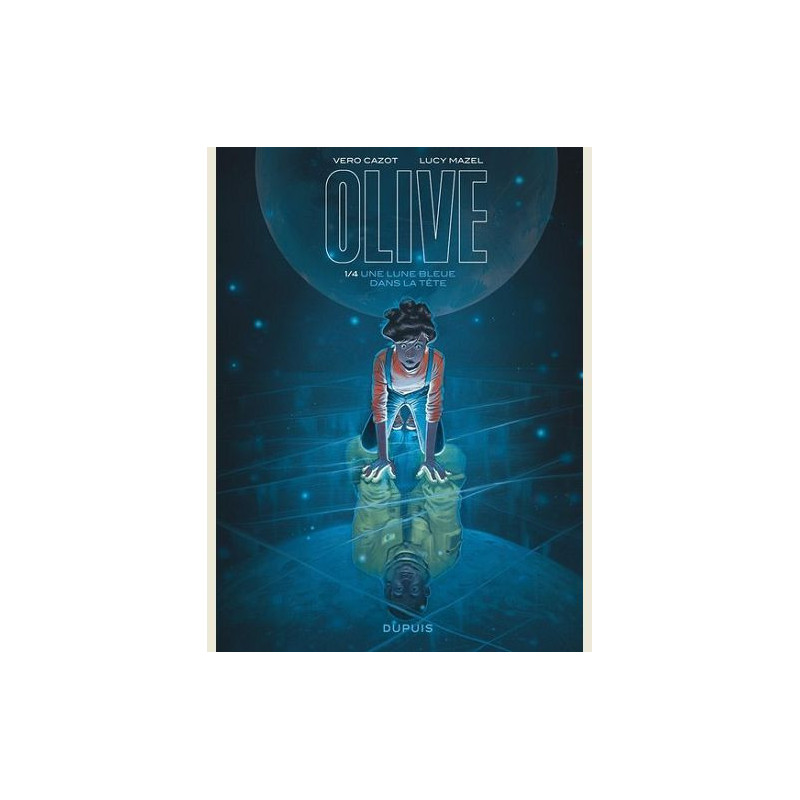 OLIVE TOME 1 UNE LUNE BLEUE DANS LA TETE