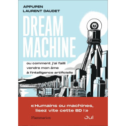 DREAM MACHINE  OU COMMENT J AI FAILLI VENDRE MON AME A L INTELLIGENCE 