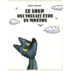 LOUP QUI VOULAIT ETRE UN MOUTON  LE 
