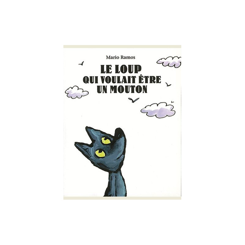LOUP QUI VOULAIT ETRE UN MOUTON  LE 