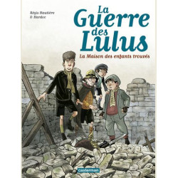 LA GUERRE DES LULUS  T01  1914  LA MAISON DES ENFANTS TROUVES