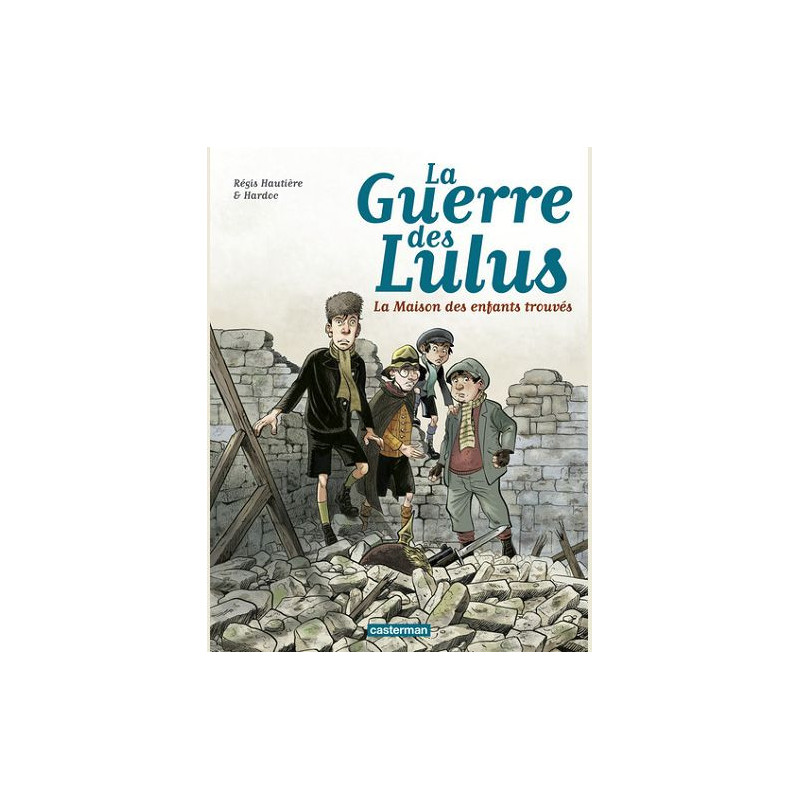 LA GUERRE DES LULUS  T01  1914  LA MAISON DES ENFANTS TROUVES
