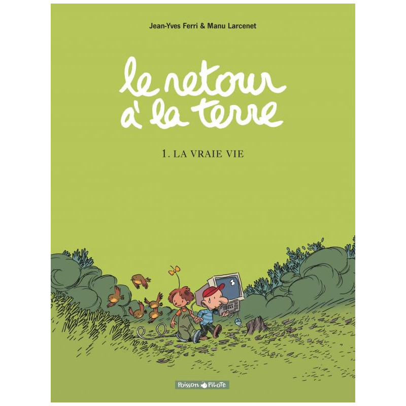 LE RETOUR A LA TERRE  TOME 1  LA VRAIE VIE