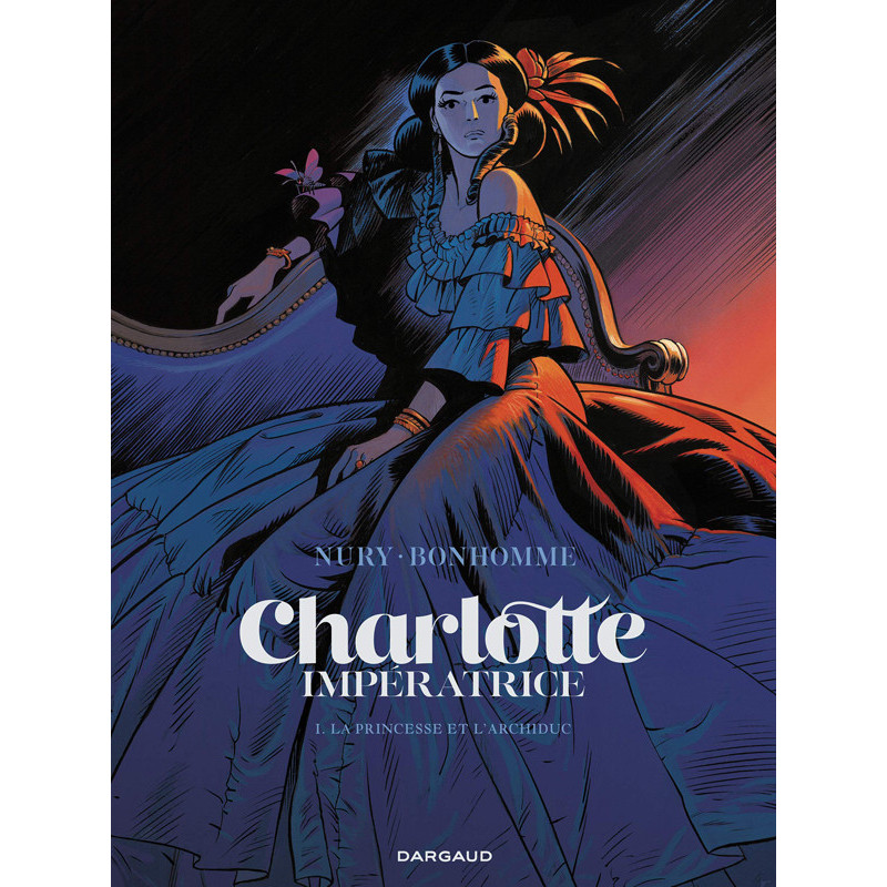 CHARLOTTE IMPERATRICE   TOME 1  LA PRINCESSE ET L ARCHIDUC