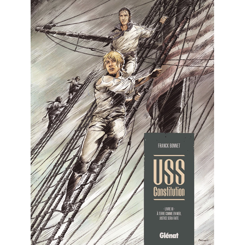 USS CONSTITUTION  TOME 03  A TERRE COMME EN MER  JUSTICE SERA FAITE