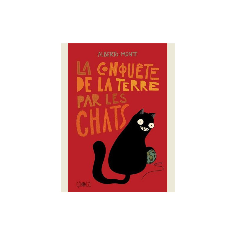 LA CONQUETE DE LA TERRE PAR LES CHATS  ILLUSTRATIONS  COULEUR