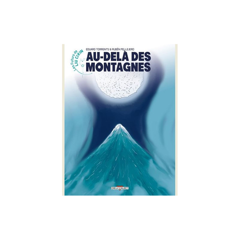LES FUTURS DE LIU CIXIN  T11  LES FUTURS DE LIU CIXIN  AUDELA DES MONT