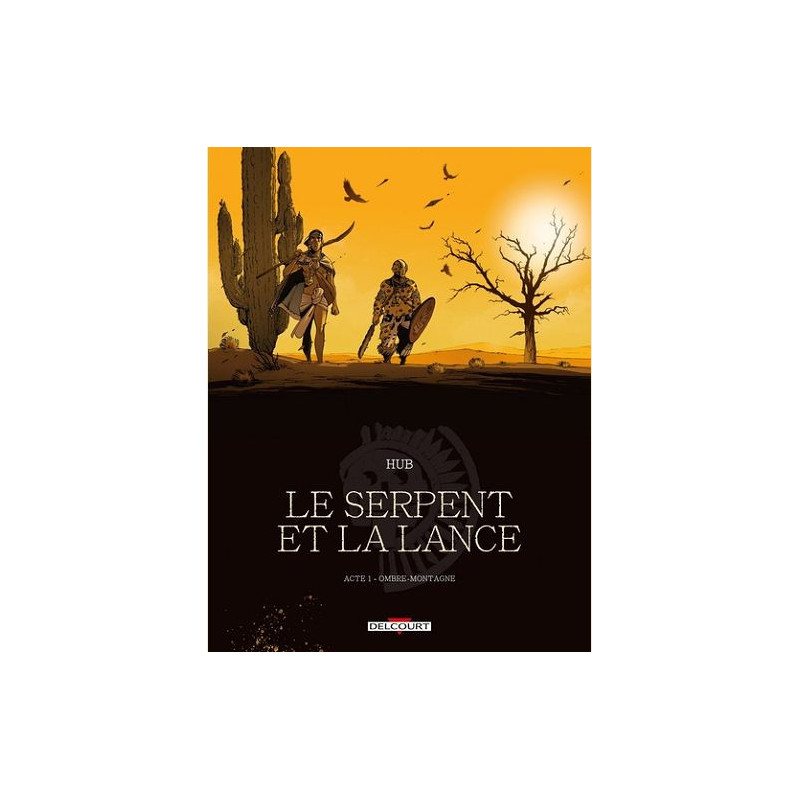 LE SERPENT ET LA LANCE T01  NED  OMBREMONTAGNE