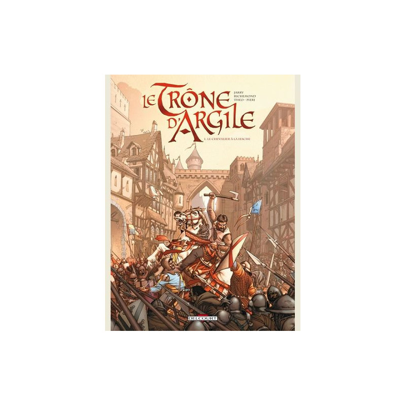 LE TRONE D ARGILE T01  LE CHEVALIER A LA HACHE