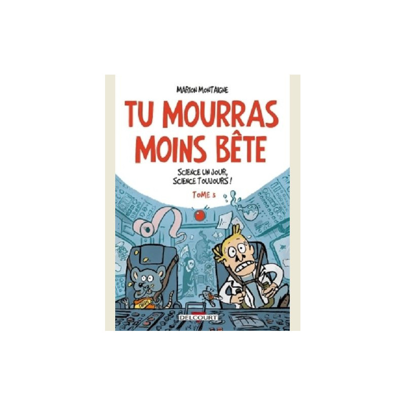 TU MOURRAS MOINS BETE T03  SCIENCE UN JOUR  SCIENCE TOUJOURS  
