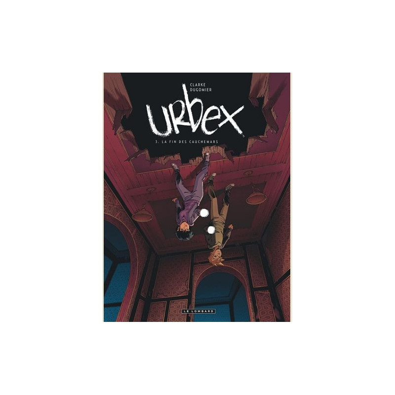 URBEX   TOME 3  LA FIN DES CAUCHEMARS