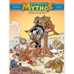 LES PETITS MYTHOS  TOME 13  A TROIE  ON LACHE TOUT  
