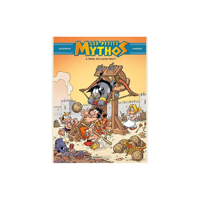 LES PETITS MYTHOS  TOME 13  A TROIE  ON LACHE TOUT  