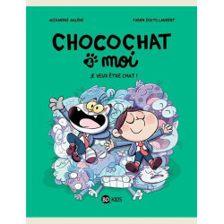 CHOCOCHAT   TOME 02  JE VEUX ETRE CHAT  