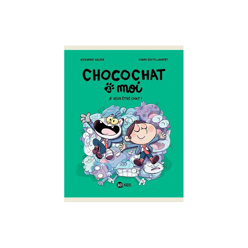 CHOCOCHAT   TOME 02  JE VEUX ETRE CHAT  