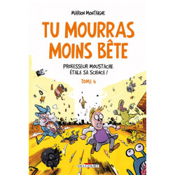 TU MOURRAS MOINS BETE T04  PROFESSEUR MOUSTACHE ETALE SA SCIENCE  