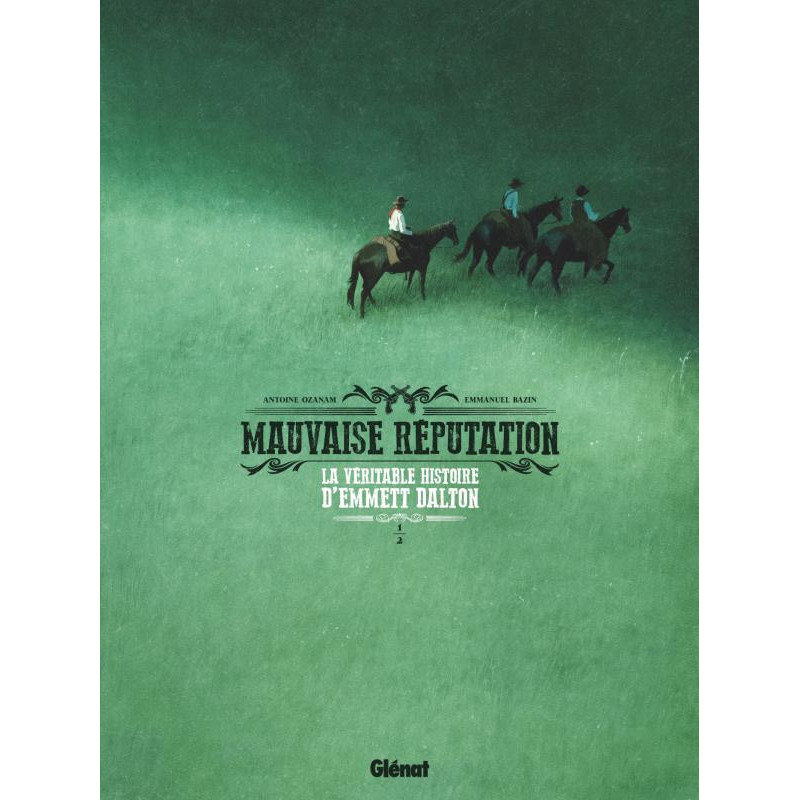 MAUVAISE REPUTATION  TOME 01  LA VERITABLE HISTOIRE D EMMETT DALTON