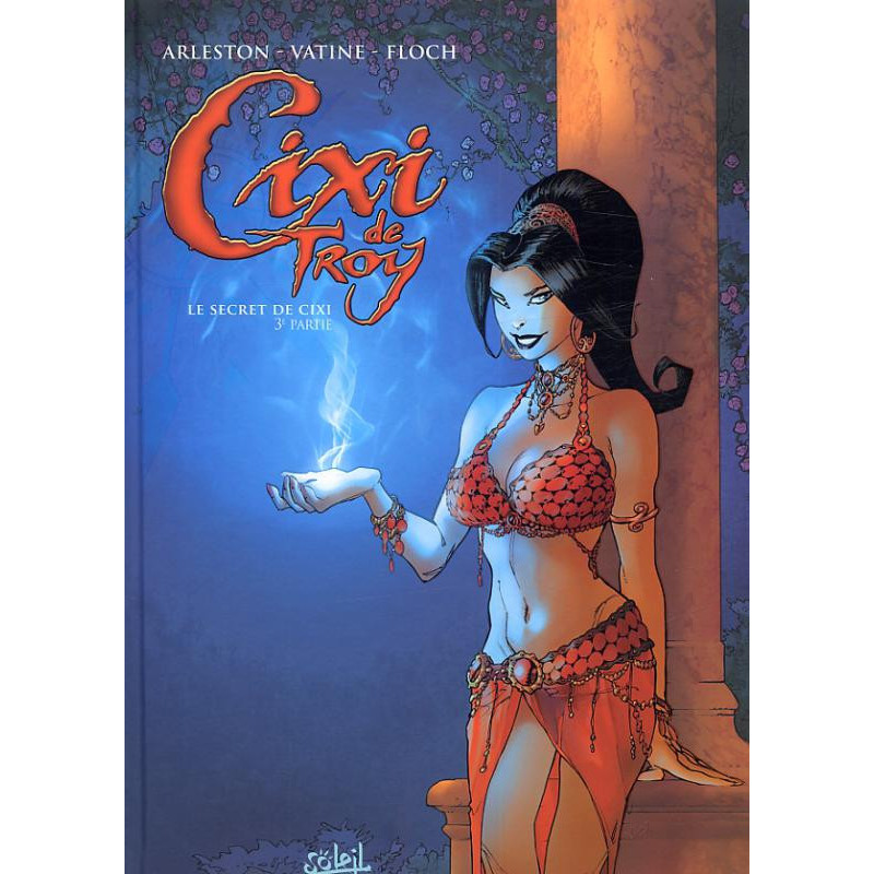 CIXI DE TROY T03 - LE SECRET DE CIXI - 3EME PARTIE