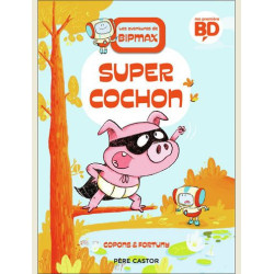 LES AVENTURES DE BIPMAX  T02  SUPER COCHON